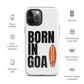 Born In Goa Tough Case for iPhone®