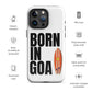 Born In Goa Tough Case for iPhone®