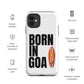 Born In Goa Tough Case for iPhone®