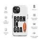 Born In Goa Tough Case for iPhone®